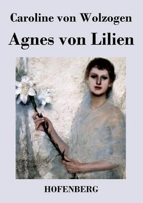 Agnes von Lilien - Caroline Von Wolzogen - cover