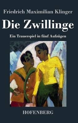 Die Zwillinge: Ein Trauerspiel in fünf Aufzügen - Friedrich Maximilian Klinger - cover