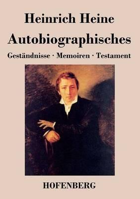 Autobiographisches: Geständnisse / Memoiren / Testament - Heinrich Heine - cover