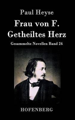 Frau von F. / Getheiltes Herz: Gesammelte Novellen Band 24 - Paul Heyse - cover