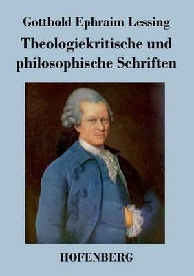 Theologiekritische und philosophische Schriften - Gotthold Ephraim Lessing - cover