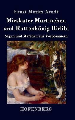 Mieskater Martinchen und Rattenkönig Birlibi: Sagen und Märchen aus Vorpommern - Ernst Moritz Arndt - cover