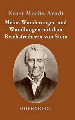 Meine Wanderungen und Wandlungen mit dem Reichsfreiherrn von Stein - Ernst Moritz Arndt - cover