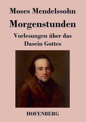 Morgenstunden oder Vorlesungen über das Dasein Gottes - Moses Mendelssohn - cover