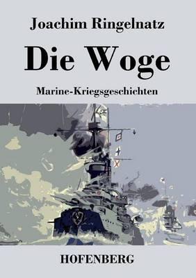 Die Woge: Marine-Kriegsgeschichten - Joachim Ringelnatz - cover