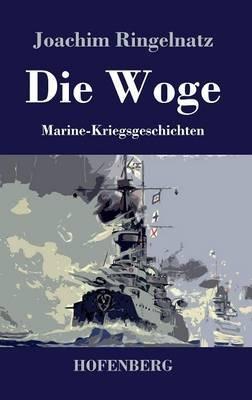 Die Woge: Marine-Kriegsgeschichten - Joachim Ringelnatz - cover