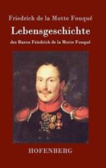 Lebensgeschichte des Baron Friedrich de la Motte Fouqué: Aufgezeichnet durch ihn selbst