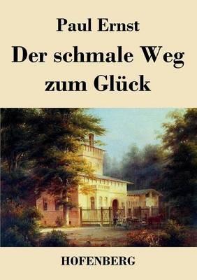 Der schmale Weg zum Glück - Paul Ernst - cover