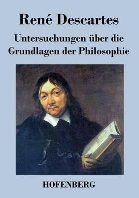 Untersuchungen über die Grundlagen der Philosophie - René Descartes - cover