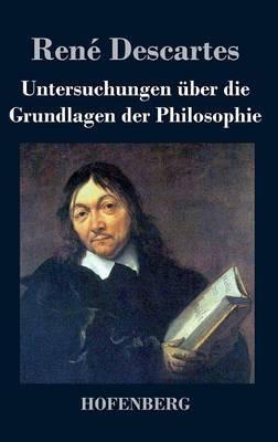 Untersuchungen über die Grundlagen der Philosophie - René Descartes - cover