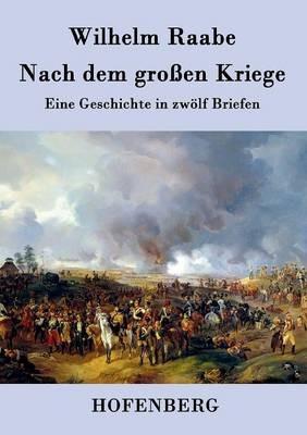 Nach dem großen Kriege: Eine Geschichte in zwölf Briefen - Wilhelm Raabe - cover