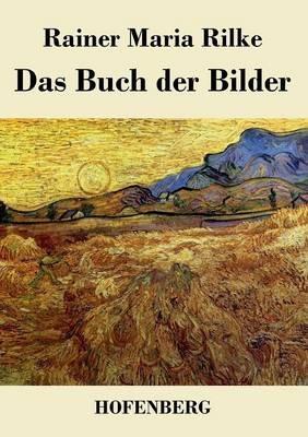 Das Buch der Bilder: 1902 und 1906 - Rainer Maria Rilke - cover