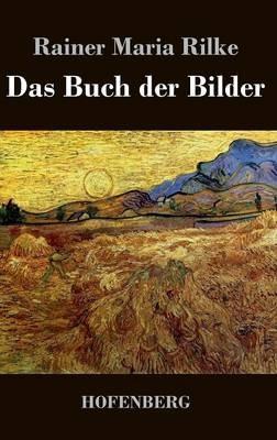 Das Buch der Bilder: 1902 und 1906 - Rainer Maria Rilke - cover