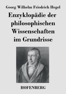 Enzyklopädie der philosophischen Wissenschaften im Grundrisse - Georg Wilhelm Friedrich Hegel - cover