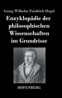Enzyklopädie der philosophischen Wissenschaften im Grundrisse - Georg Wilhelm Friedrich Hegel - cover