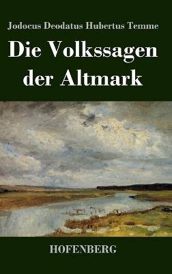 Die Volkssagen Der Altmark - Jodocus Deodatus Hubertus Temme - cover