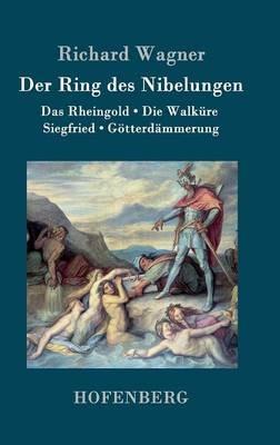 Der Ring des Nibelungen: Das Rheingold / Die Walküre / Siegfried / Götterdämmerung (Vollständiges Textbuch) - Richard Wagner - cover