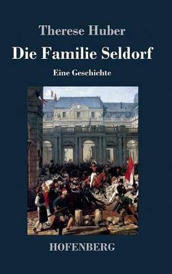 Die Familie Seldorf: Eine Geschichte - Therese Huber - cover