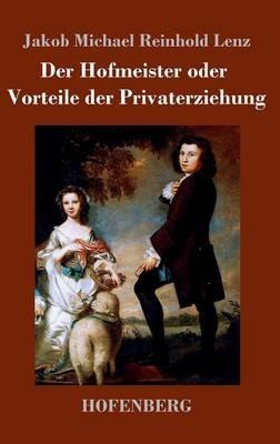 Der Hofmeister oder Vorteile der Privaterziehung: Eine Komödie - Jakob Michael Reinhold Lenz - cover