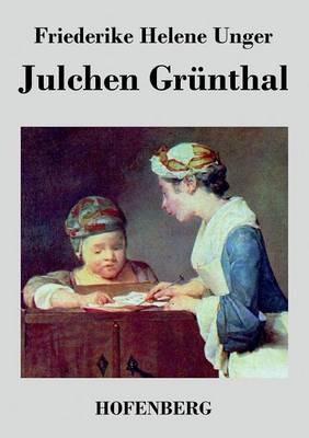 Julchen Grünthal - Friederike Helene Unger - cover