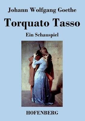 Torquato Tasso: Ein Schauspiel - Johann Wolfgang Goethe - cover