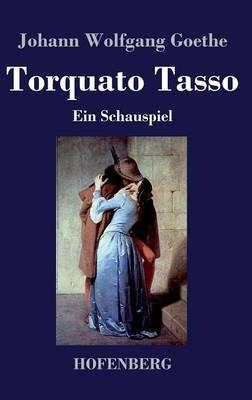 Torquato Tasso: Ein Schauspiel - Johann Wolfgang Goethe - cover