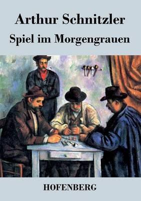 Spiel im Morgengrauen - Arthur Schnitzler - cover