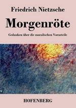 Morgenröte: Gedanken über die moralischen Vorurteile