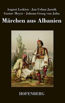 Märchen aus Albanien - August Leskien,Gustav Meyer,Johann Georg Von Jahn - cover