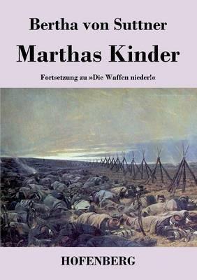 Marthas Kinder: Fortsetzung zu Die Waffen nieder! - Bertha Von Suttner - cover