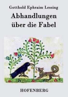 Abhandlungen über die Fabel - Gotthold Ephraim Lessing - cover
