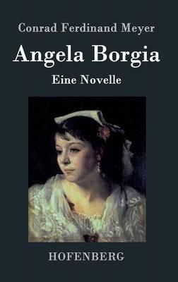 Angela Borgia: Eine Novelle - Conrad Ferdinand Meyer - cover