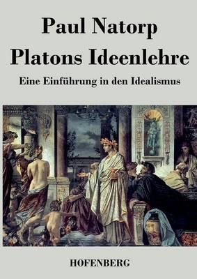 Platons Ideenlehre: Eine Einführung in den Idealismus - Paul Natorp - cover