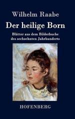 Der heilige Born: Blätter aus dem Bilderbuche des sechzehnten Jahrhunderts