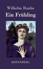 Ein Frühling: Roman