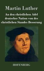 An den christlichen Adel deutscher Nation von des christlichen Standes Besserung