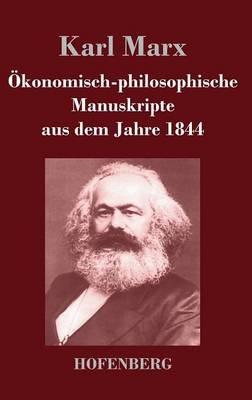 Ökonomisch-philosophische Manuskripte aus dem Jahre 1844 - Karl Marx - cover
