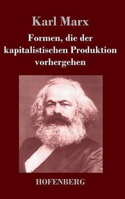 Formen, die der kapitalistischen Produktion vorhergehen - Karl Marx - cover