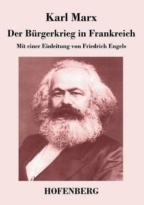 Der Bürgerkrieg in Frankreich: Mit einer Einleitung von Friedrich Engels - Karl Marx - cover