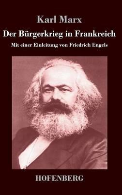 Der Bürgerkrieg in Frankreich: Mit einer Einleitung von Friedrich Engels - Karl Marx - cover