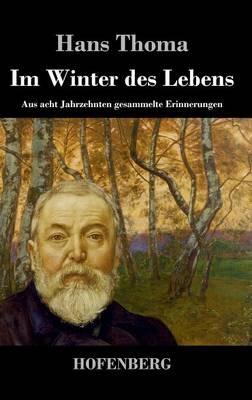 Im Winter des Lebens: Aus acht Jahrzehnten gesammelte Erinnerungen - Hans Thoma - cover