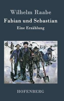 Fabian und Sebastian: Eine Erzählung - Wilhelm Raabe - cover
