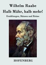 Halb Mähr, halb mehr!: Erzählungen, Skizzen und Reime