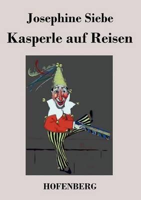 Kasperle auf Reisen - Josephine Siebe - cover
