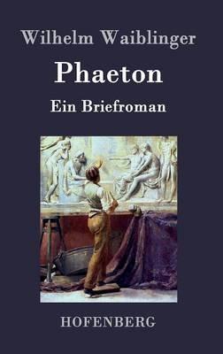 Phaeton: Ein Briefroman - Wilhelm Waiblinger - cover