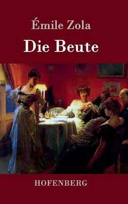 Die Beute - Émile Zola - cover