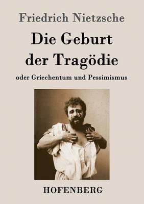 Die Geburt der Tragoedie: oder Griechentum und Pessimismus - Friedrich Wilhelm Nietzsche - cover