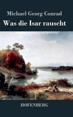 Was die Isar rauscht - Michael Georg Conrad - cover