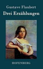 Drei Erzählungen: Ein schlichtes Herz / Die Legende von Sankt Julian dem Gastfreien / Herodias