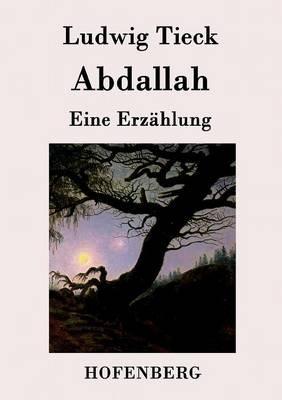 Abdallah: Eine Erzählung - Ludwig Tieck - cover